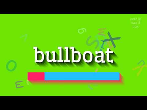 HOW TO PRONOUNCE BULLBOAT?