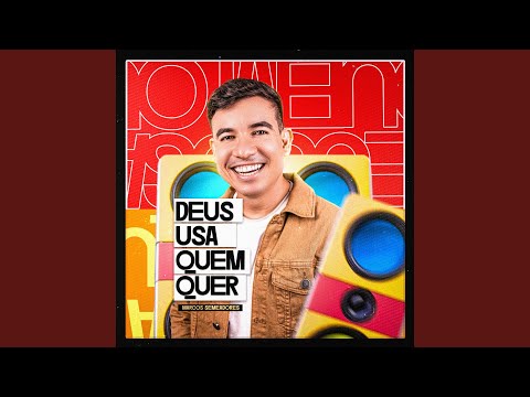 Deus Usa Quem Quer