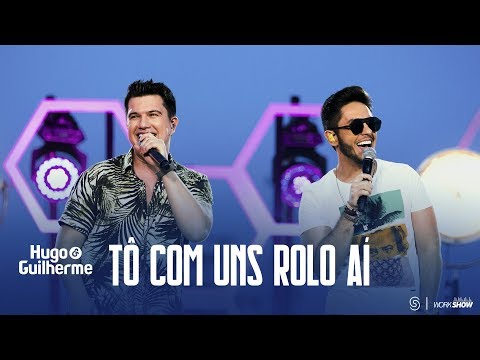 Tô Com Uns Rolos Aí - Hugo e Guilherme