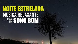 Noite Estrelada - Msica Relaxante Para um Sono Tranquilo