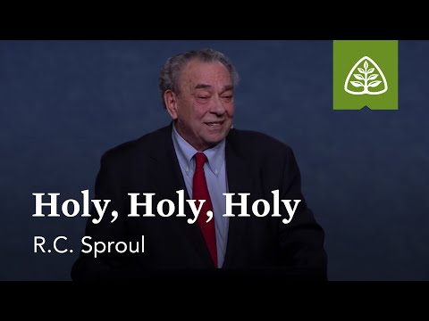 R.C. Sproul: Holy, Holy, Holy