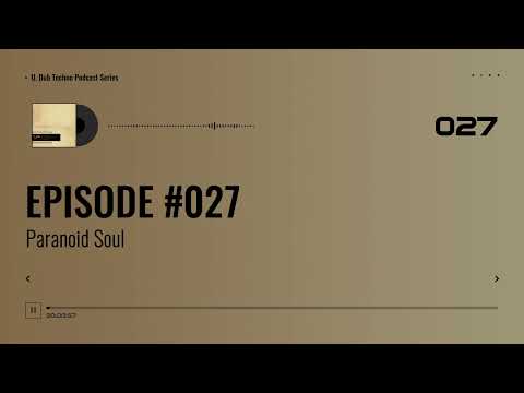 EPISODE 027 - Paranoid SouL #electronic #deep #dub #techno #technomusic #dubtechno #podcast #series