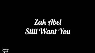 Still want you (Zak Abel lyrics)
