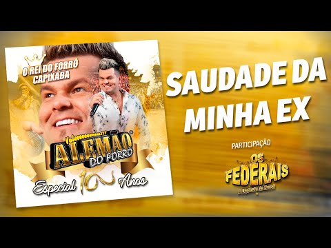 Alemão do Forró - Saudade da Minha Ex - Part. Os Federais (CD Especial 10 Anos)
