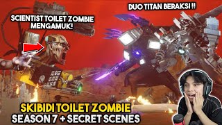 SEASON 07 SKIBIDI TOILET ZOMBIE + SECRET SCENES! SCIENTIST TOILET ZOMBIE VS DUO TITAN