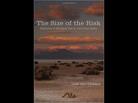 Wallace Stegner Lecture - The Size of the Risk: Histories of Multiple Use in the Great Basin