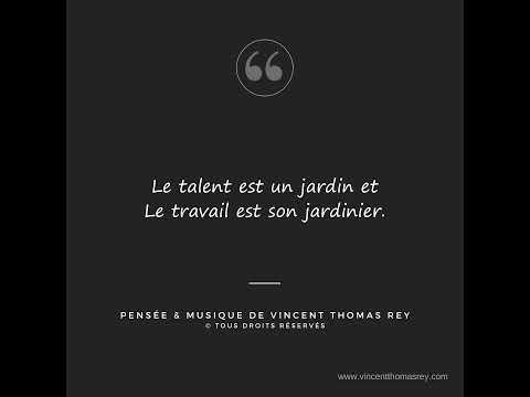 "Le talent est un jardin et le travail est son jardinier." (Extrait officiel, ©Tous Droits Réservés)