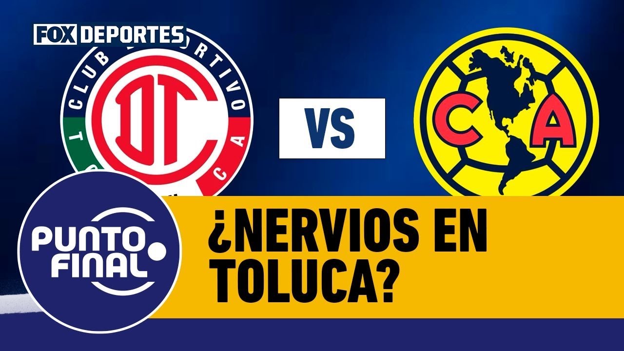 😈🦅 ¿Nervios en TOLUCA por el AMÉRICA o no pasa nada ante la ÚLTIMA FECHA? | Punto Final