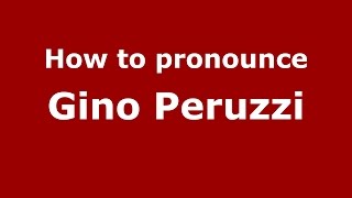 How to pronounce Gino Peruzzi