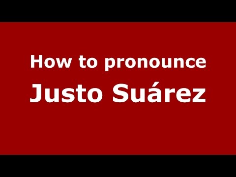 How to pronounce Justo Suárez (Spanish/Argentina) - PronounceNames.com