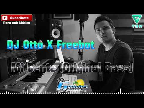 DJ Otto X Freebot - Mi Gente (Original Bass) - ♫ ((♫ Grandes De La Costa Mix ♫ ))♫ - Tribal 2016