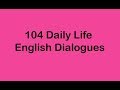 104 Daily Life English Dialogues