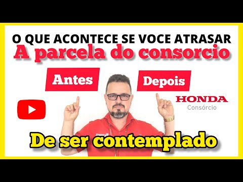 O QUE ACONTECE SE VOCÊ ATRASAR A PARCELA DO CONSÓRCIO HONDA ANTES E DEPOIS DE CONTEMPLADO!
