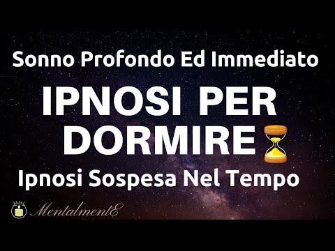 Ipnosi Per Dormire - Ipnosi Sospesa Nel Tempo - Sonno Profondissimo Ed Immediato - ASMR