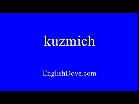 How to pronounce kuzmich in American English.
