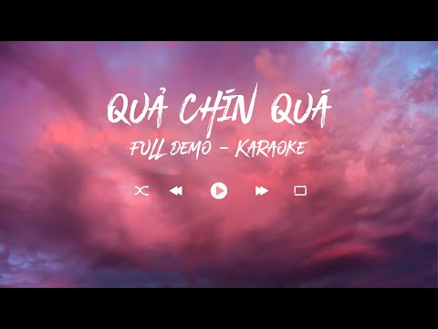 QUẢ CHÍN QUÁ - FULL DEMO - Karaoke [BEAT CHUẨN] | Beat Không Lời | Karaoke HD