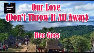 Our Love Don’t Throw It All Away by Bee Gees (LYRICS)