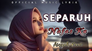 Download lagu AISYAH RANI - SEPARUH NAFAS KU (  Musik Lyrik) mp3 Download lagu AISYAH RANI - SEPARUH NAFAS KU (  Musik Lyrik) mp3