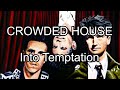 CROWDED HOUSE - Into Temptation (Lyric Video)