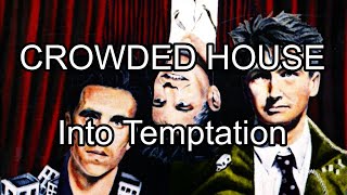CROWDED HOUSE - Into Temptation (Lyric Video)