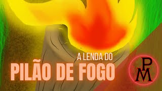 O Pilão de Fogo (Folclore Brasileiro)