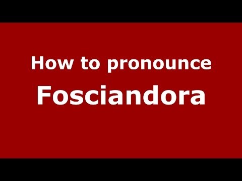 How to pronounce Fosciandora (Italian/Italy) - PronounceNames.com