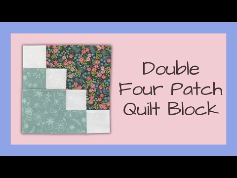 Easy Double Four Patch Quilt Block VideoTutorial