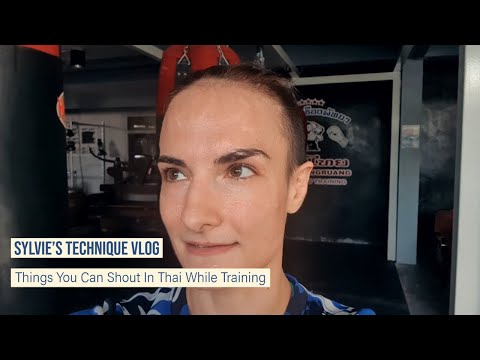 Things You Can Shout In Thai While Training | Sylvie's Technique Vlog