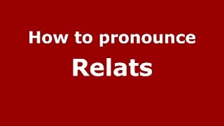 How to pronounce Relats