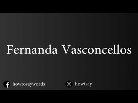 How To Pronounce Fernanda Vasconcellos