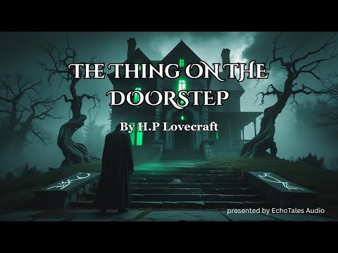 The Thing on the Doorstep – Full Audiobook | H. P. Lovecraft | EchoTales Audio