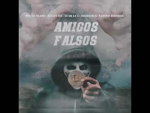 AMIGOS FALSOS  Young Blade x Luar La L x Rochy RD x Secreto El Famoso Biberon    Amigos Falsos
