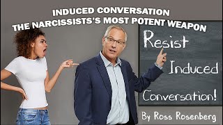 Narcissist's Most Potent Weapon: "Induced Conversation." Beware & Protect Yourself! Expert Narcissist's Most Potent Weapon: "Induced Conversation." Beware & Protect Yourself! Expert