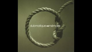 Dubmatique - Mémoire