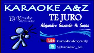Te juro - Samo ft Alejandra Guzmán Karaoke