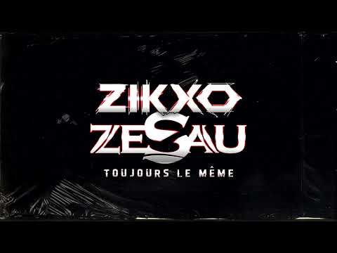 Zikxo ft Zesau - Toujours le même