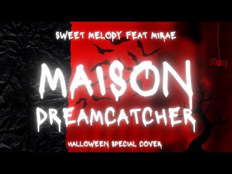 ❰COVER❱ Dreamcatcher (드림캐쳐) - MAISON [+ original rap and adlibs]  | Sweet Melody feat Mirae