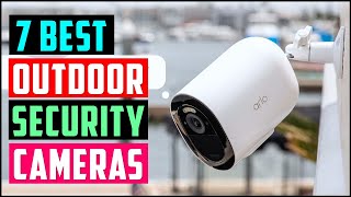 Top 7 - Best Outdoor Security Cameras 2025