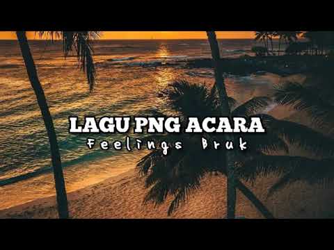 Lagu Acara PNG_-_ Feelings Buruk [OFFICIAL M/V]