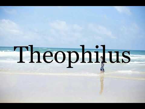 How To Pronounce Theophilus🌈🌈🌈🌈🌈🌈Pronunciation Of Theophilus
