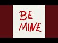 Be Mine