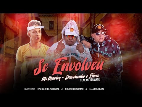 SHEVCHENKO E ELLOCO, MC MARLEY E MC BOB ANNE - SE ENVOLVEU