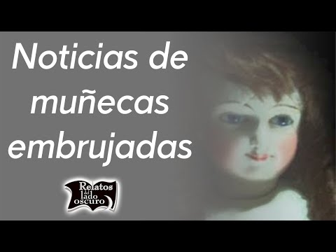 Noticias de muñecas embrujadas | Relatos del lado oscuro