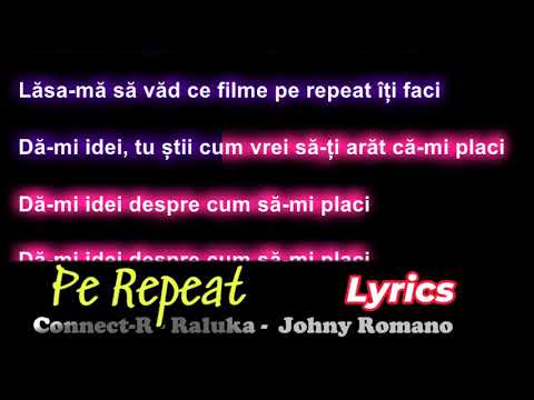 Pe Repeat - Lyrics -Connect-R ❌ Raluka ❌ Johny Romano