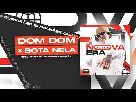 6 - DOM DOM DOM X BOTA NELA (MC PEDRINHO, MC MAGRINHO & GAAB DJ)