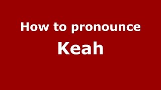How to pronounce Keah