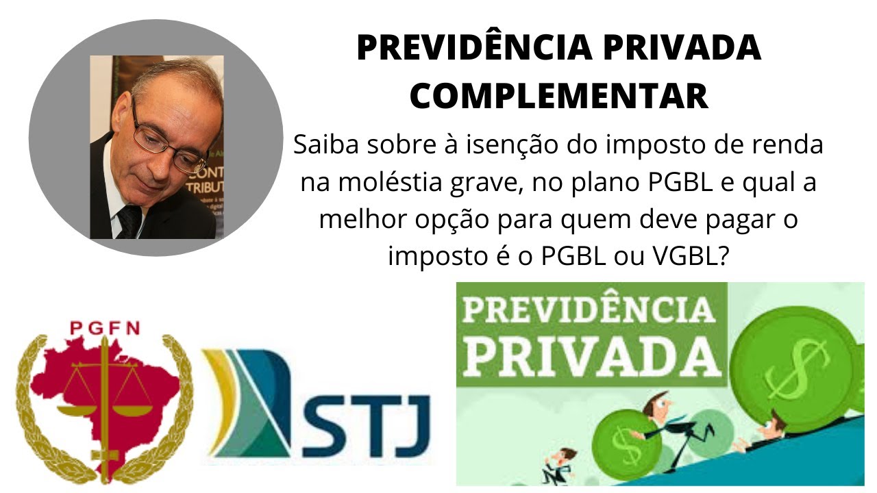 PREVIDÊNCIA COMPLEMENTAR Saiba sobre à isenção do IR na moléstia grave, no plano PGBL e qual a melho