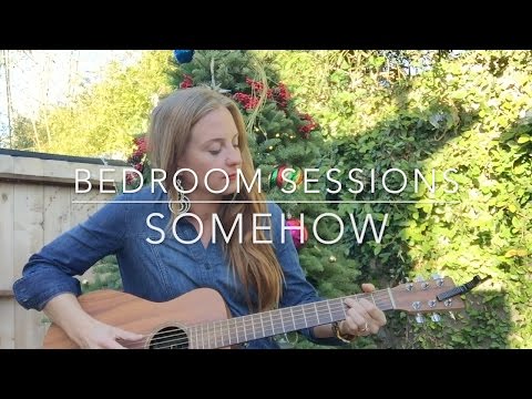 Bedroom Sessions: Somehow by Caitlin Evanson