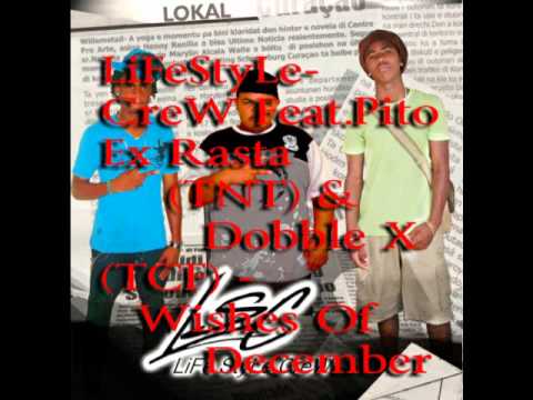 LiFeStyLe-CreW Feat.Pito Ex Rasta (TNT) & Dobble X  (TCF) - Wishes Of December