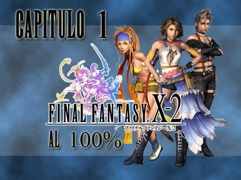 Guia Final Fantasy X-2 al 100% Capitulo 1 - Parte 5 Fin del Capitulo 25%